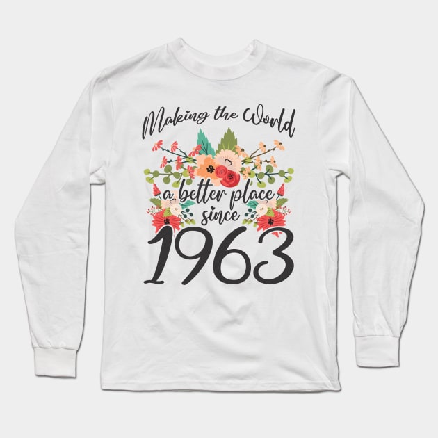 Birthday Making the world better place since 1963 Long Sleeve T-Shirt by IngeniousMerch